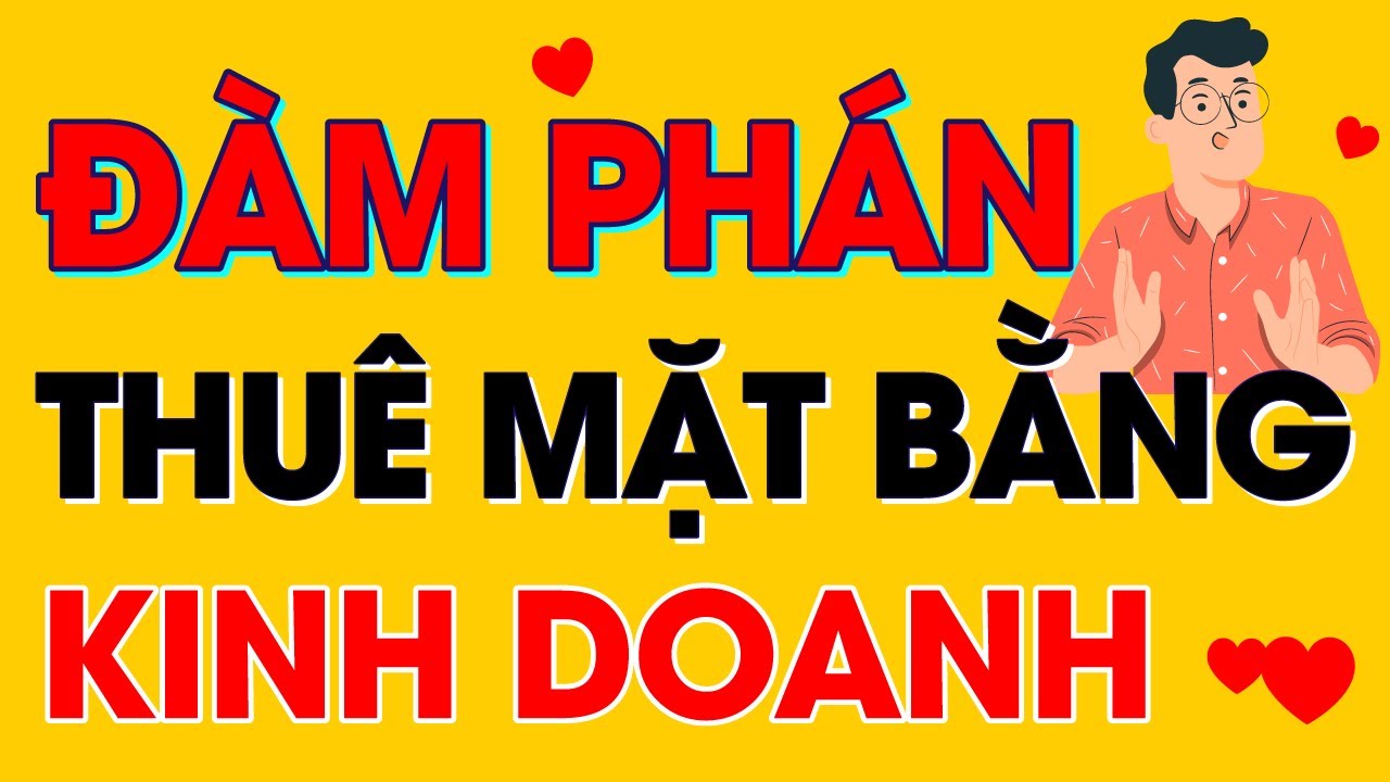 Cách đàm phán thuê mặt bằng - Đừng vội đồng ý mức giá đầu tiên Cách đàm phán thuê mặt bằng - Đừng vội đồng ý mức giá đầu tiên