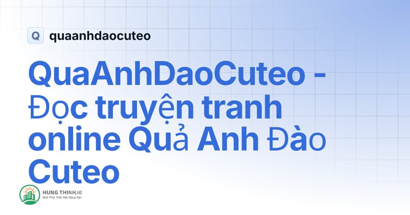 Review quaanhdaocuteo - Bối cảnh và chủ đề chính Review quaanhdaocuteo - Bối cảnh và chủ đề chính