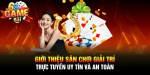 Giới thiệu 68 Game Bài - Cổng game bài đổi thưởng uy tín