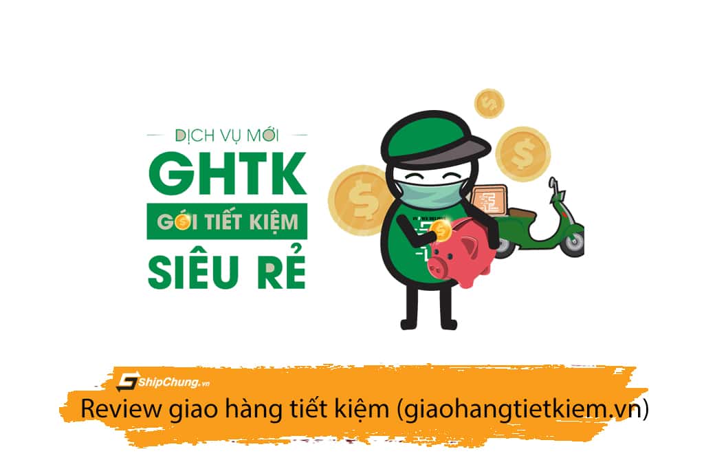 Đánh giá Ghtk - Ưu điểm nổi bật với shop online