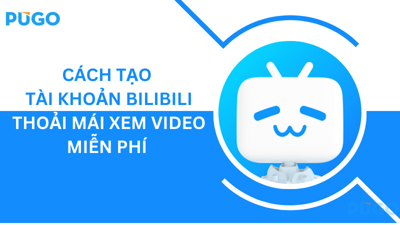 Bilibili là gì - Đăng ký tài khoản và thiết lập ban đầu